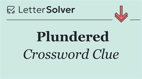plundered crossword clue 6 letters|PLUNDERED Crossword Clue: 10 Answers with 5.
